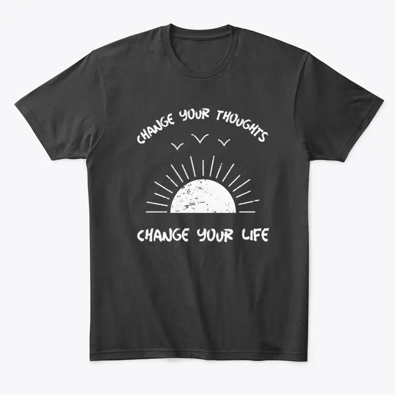 Change your thoughts Inspiration Shirt